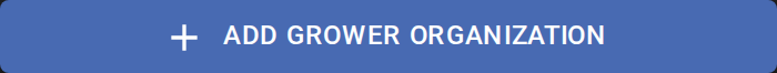 ADD GROWER ORGANIZATION button