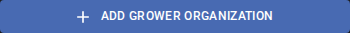 ADD GROWER ORGANIZATION button